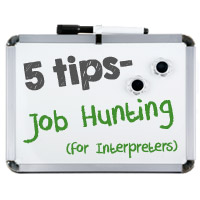 Interpreter 4-1-1: 5 Tips for Job Hunting as an Interpreter